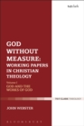 God Without Measure: Working Papers in Christian Theology : Volume 1: God and the Works of God - eBook