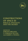 Constructions of Space III : Biblical Spatiality and the Sacred - eBook