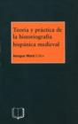 Teoria y Practica de la Historiografia Medieval Iberica - eBook