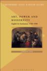 Art, Power and Modernity : English Art Institutions, 1750-1950 - eBook