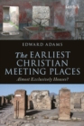 The Earliest Christian Meeting Places : Almost Exclusively Houses? - eBook