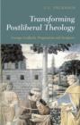 Transforming Postliberal Theology : George Lindbeck, Pragmatism and Scripture - eBook