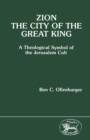 Zion, the City of the Great King : A Theological Symbol of the Jerusalem Cult - eBook