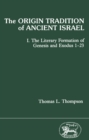 The Origin Tradition of Ancient Israel : The Literary Formation of Genesis and Exodus 1-23 - eBook