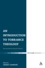 An Introduction to Torrance Theology : Discovering the Incarnate Saviour - eBook