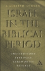 Israel in the Biblical Period : Institutions, Festivals, Ceremonies, Rituals - eBook