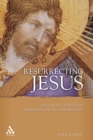 Resurrecting Jesus : The Earliest Christian Tradition and Its Interpreters - eBook
