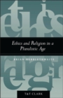 Ethics and Religion in a Pluralistic Age - eBook
