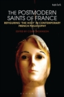 The Postmodern Saints of France : Refiguring 'the Holy' in Contemporary French Philosophy - eBook