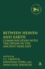 Mediating Between Heaven and Earth : Communication with the Divine in the Ancient Near East - eBook