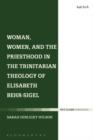 Woman, Women, and the Priesthood in the Trinitarian Theology of Elisabeth Behr-Sigel - eBook