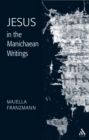 Jesus in the Manichaean Writings - eBook