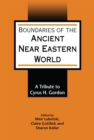 Boundaries of the Ancient Near Eastern World : A Tribute to Cyrus H. Gordon - eBook