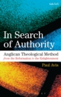 In Search of Authority : Anglican Theological Method from the Reformation to the Enlightenment - eBook