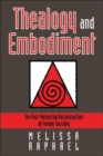 Thealogy and Embodiment : The Post-Patriarchal Reconstruction of Female Sacrality - eBook