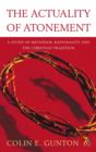 The Actuality of Atonement : A Study of Metaphor, Rationality and the Christian Tradition - eBook