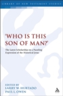Who is this son of man?' : The Latest Scholarship on a Puzzling Expression of the Historical Jesus - eBook