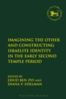 Imagining the Other and Constructing Israelite Identity in the Early Second Temple Period - eBook