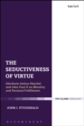 The Seductiveness of Virtue : Abraham Joshua Heschel and John Paul II on Morality and Personal Fulfillment - eBook