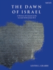 The Dawn of Israel : A History of Canaan in the Second Millennium BCE - Book