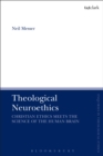 Theological Neuroethics : Christian Ethics Meets the Science of the Human Brain - eBook