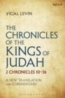 The Chronicles of the Kings of Judah : 2 Chronicles 10 - 36: a New Translation and Commentary - eBook