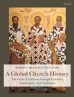 A Global Church History : The Great Tradition Through Cultures, Continents and Centuries - eBook