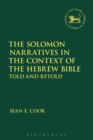 The Solomon Narratives in the Context of the Hebrew Bible : Told and Retold - eBook