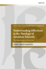 Understanding Affections in the Theology of Jonathan Edwards : “The High Exercises of Divine Love” - eBook