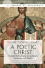 A Poetic Christ : Thomist Reflections on Scripture, Language and Reality - eBook