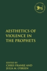 The Aesthetics of Violence in the Prophets - Book