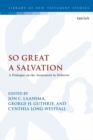 So Great a Salvation : A Dialogue on the Atonement in Hebrews - eBook