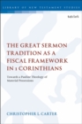 The Great Sermon Tradition as a Fiscal Framework in 1 Corinthians : Towards a Pauline Theology of Material Possessions - Book