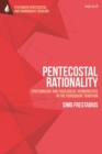 Pentecostal Rationality : Epistemology and Theological Hermeneutics in the Foursquare Tradition - eBook