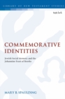 Commemorative Identities : Jewish Social Memory and the Johannine Feast of Booths - Book