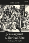 Jesus against the Scribal Elite : The Origins of the Conflict - eBook