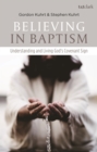 Believing in Baptism : Understanding and Living God's Covenant Sign - Book
