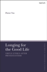 Longing for the Good Life: Virtue Ethics after Protestantism - eBook
