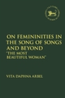 On Femininities in the Song of Songs and Beyond :  The Most Beautiful Woman - eBook