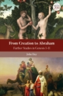 From Creation to Abraham : Further Studies in Genesis 1-11 - eBook