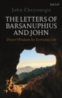 The Letters of Barsanuphius and John : Desert Wisdom for Everyday Life - eBook