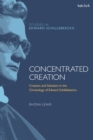 Concentrated Creation : Creation and Salvation in the Christology of Edward Schillebeeckx - eBook