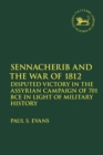 Sennacherib and the War of 1812 : Disputed Victory in the Assyrian Campaign of 701 BCE in Light of Military History - eBook
