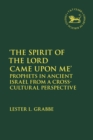 'The Spirit of the Lord Came Upon Me' : Prophets in Ancient Israel from a Cross-Cultural Perspective - eBook