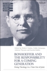 Bonhoeffer and the Responsibility for a Coming Generation : Doing Theology in a Time Out of Joint - eBook