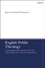 English Public Theology : A Reformation Response to the Crisis of Natural Rights - eBook