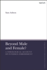 Beyond Male and Female? : A Theological Account of Intersex Embodiment - eBook