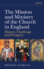 The Mission and Ministry of the Church in England : History, Challenge, and Prospect - eBook