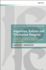 Augustine, Rahner, and Trinitarian Exegesis : An Exploration of Augustine's Exegesis of Scripture as a Foundation for Rahner's Trinitarian Project and Rule - eBook