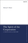 The Spirit of the Corporation : A Theological History - Book